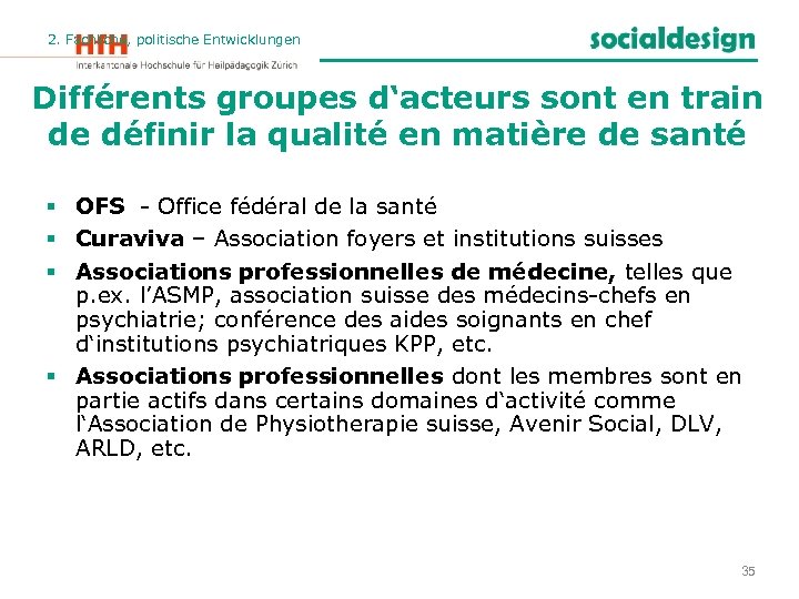 2. Fachliche, politische Entwicklungen Différents groupes d‘acteurs sont en train de définir la qualité