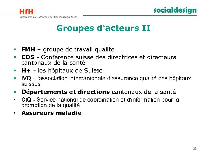 Groupes d‘acteurs II § FMH – groupe de travail qualité § CDS - Conférence
