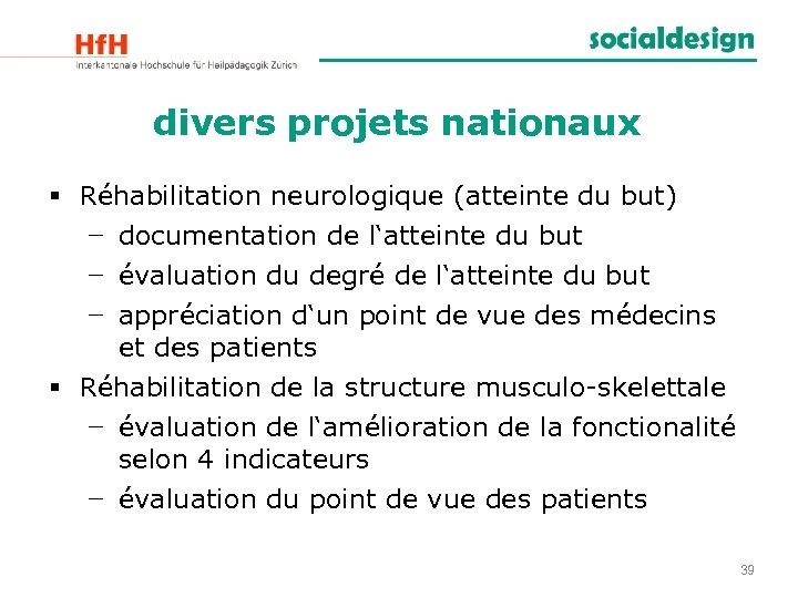 divers projets nationaux § Réhabilitation neurologique (atteinte du but) − documentation de l‘atteinte du