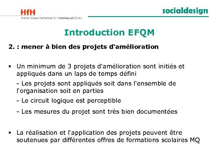 Introduction EFQM 2. : mener à bien des projets d‘amélioration § Un minimum de