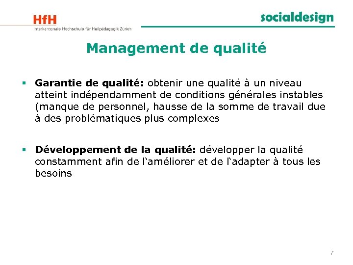 Management de qualité § Garantie de qualité: obtenir une qualité à un niveau atteint