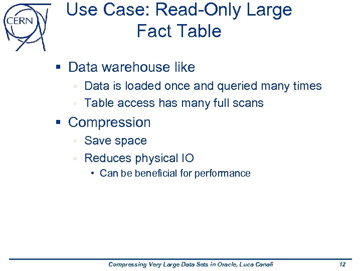 Use Case: Read-Only Large Fact Table § Data warehouse like Data is loaded once