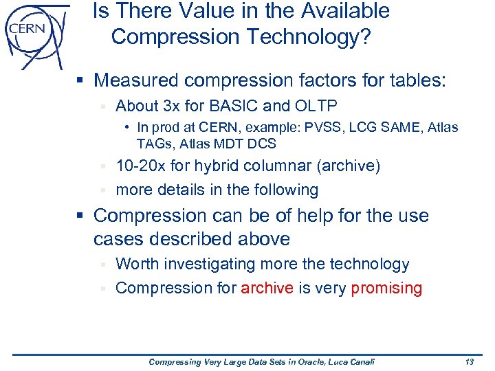 Is There Value in the Available Compression Technology? § Measured compression factors for tables:
