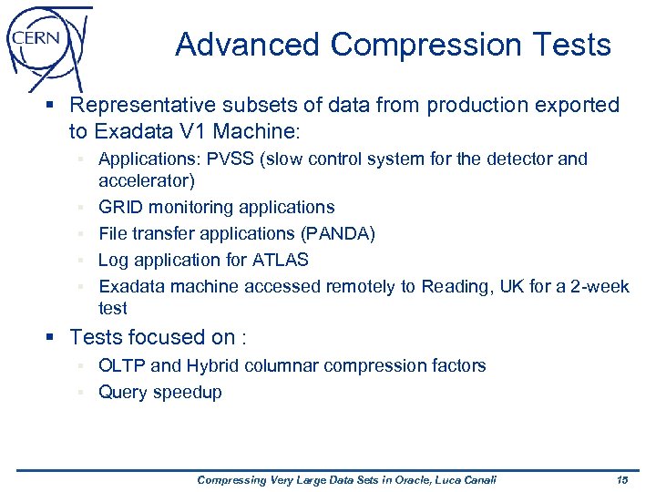 Advanced Compression Tests § Representative subsets of data from production exported to Exadata V