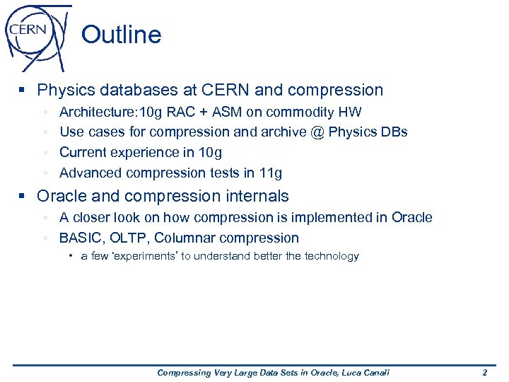 Outline § Physics databases at CERN and compression Architecture: 10 g RAC + ASM