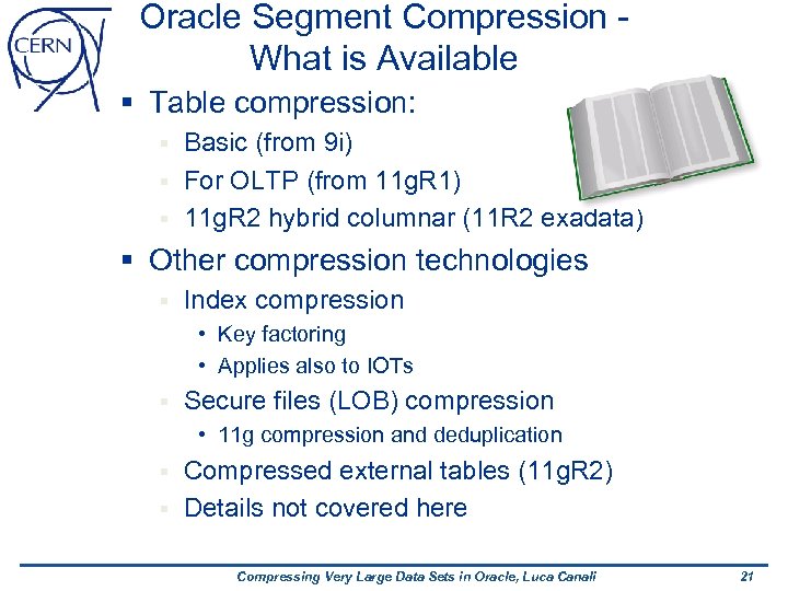 Oracle Segment Compression What is Available § Table compression: Basic (from 9 i) §