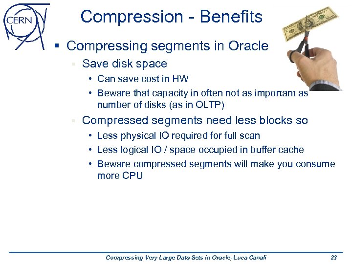 Compression - Benefits § Compressing segments in Oracle § Save disk space • Can
