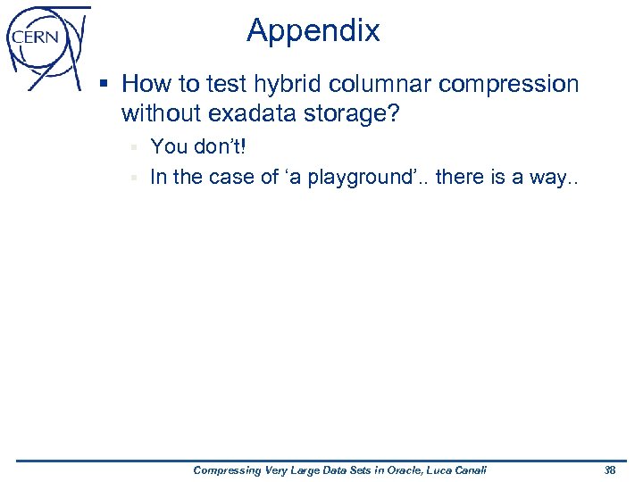 Appendix § How to test hybrid columnar compression without exadata storage? You don’t! §