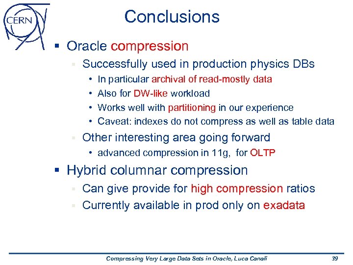 Conclusions § Oracle compression § Successfully used in production physics DBs • • §