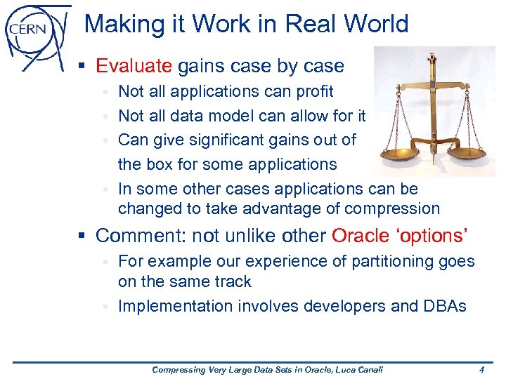 Making it Work in Real World § Evaluate gains case by case Not all