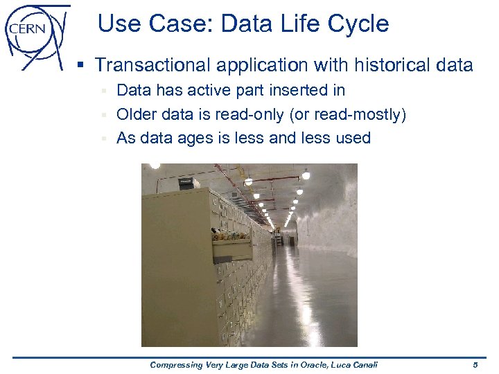Use Case: Data Life Cycle § Transactional application with historical data Data has active
