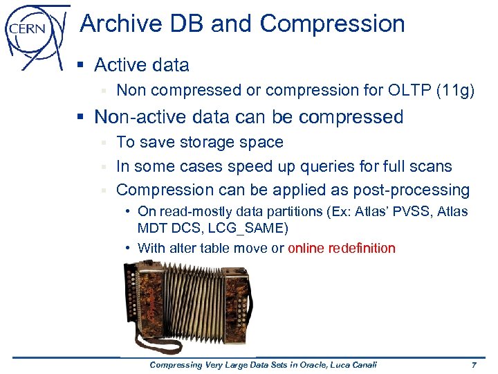 Archive DB and Compression § Active data § Non compressed or compression for OLTP