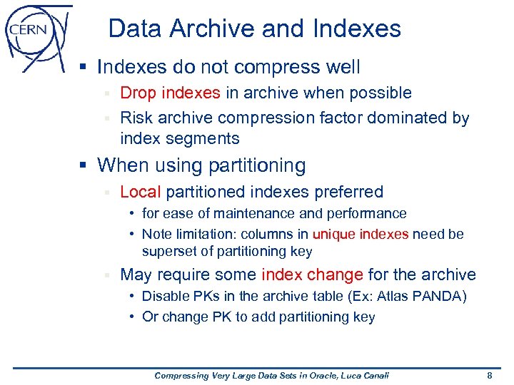 Data Archive and Indexes § Indexes do not compress well Drop indexes in archive