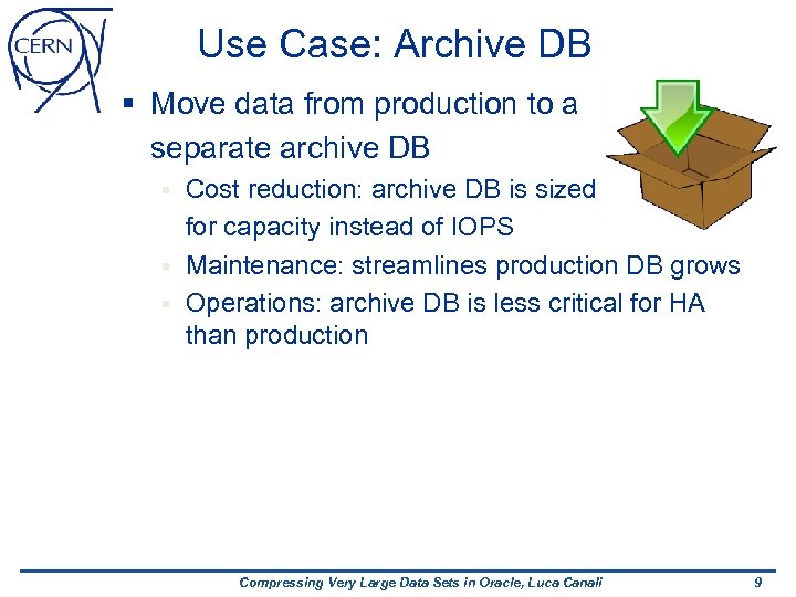 Use Case: Archive DB § Move data from production to a separate archive DB