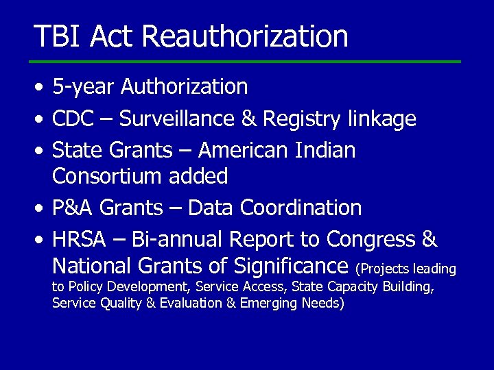 TBI Act Reauthorization • 5 -year Authorization • CDC – Surveillance & Registry linkage