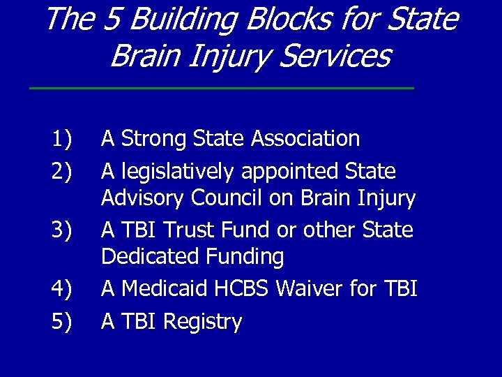 The 5 Building Blocks for State Brain Injury Services 1) 2) 3) 4) 5)