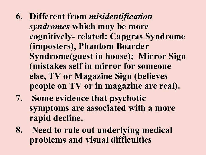 6. Different from misidentification syndromes which may be more cognitively- related: Capgras Syndrome (imposters),