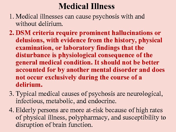 Medical Illness 1. Medical illnesses can cause psychosis with and without delirium. 2. DSM