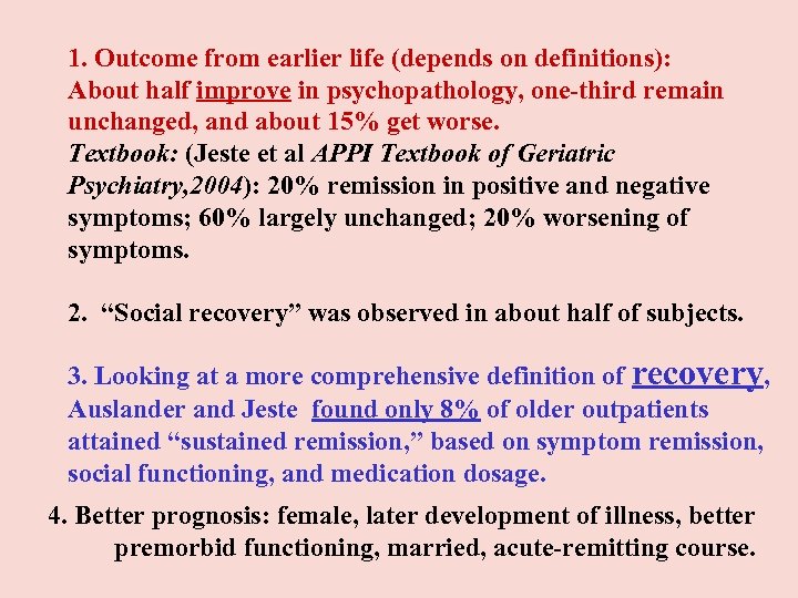 1. Outcome from earlier life (depends on definitions): About half improve in psychopathology, one-third