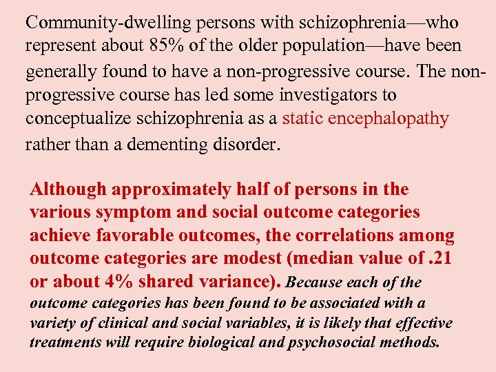 Community-dwelling persons with schizophrenia—who represent about 85% of the older population—have been generally found