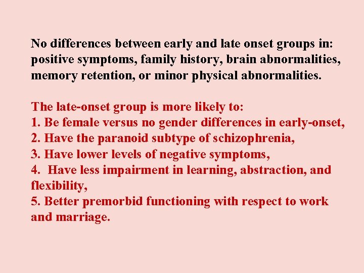 No differences between early and late onset groups in: positive symptoms, family history, brain