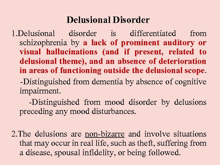 Delusional Disorder 1. Delusional disorder is differentiated from schizophrenia by a lack of prominent