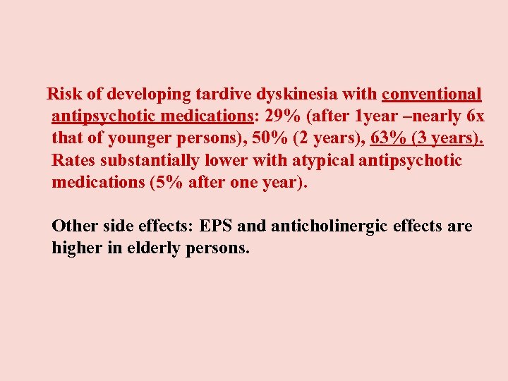  Risk of developing tardive dyskinesia with conventional antipsychotic medications: 29% (after 1 year