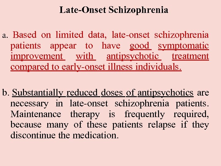  Late-Onset Schizophrenia a. Based on limited data, late-onset schizophrenia patients appear to have