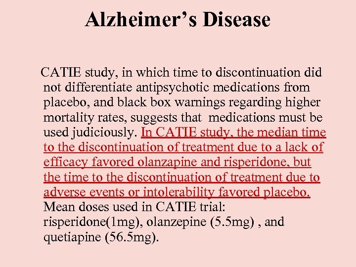  Alzheimer’s Disease CATIE study, in which time to discontinuation did not differentiate antipsychotic