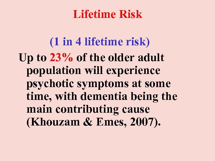 Lifetime Risk (1 in 4 lifetime risk) Up to 23% of the older adult