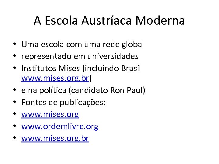 A Escola Austríaca Moderna • Uma escola com uma rede global • representado em