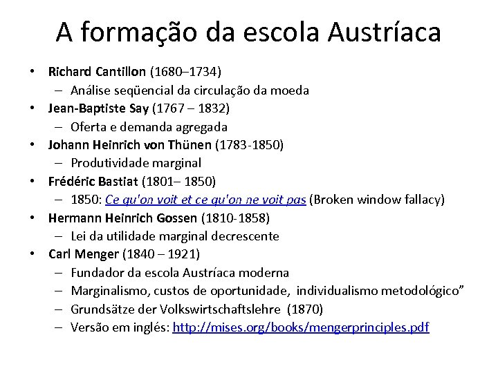 A formação da escola Austríaca • Richard Cantillon (1680– 1734) – Análise seqüencial da