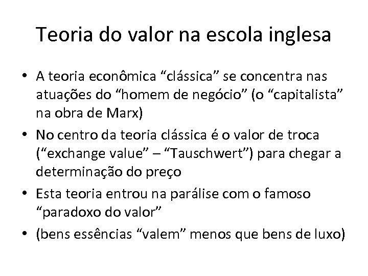 Teoria do valor na escola inglesa • A teoria econômica “clássica” se concentra nas