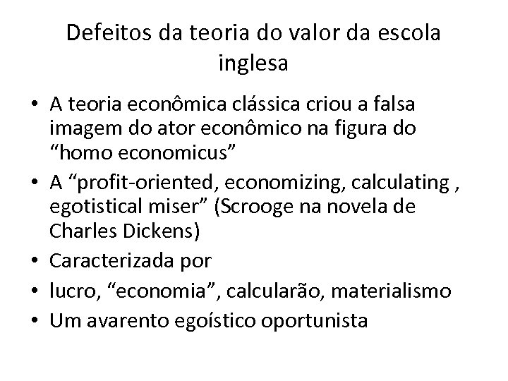 Defeitos da teoria do valor da escola inglesa • A teoria econômica clássica criou