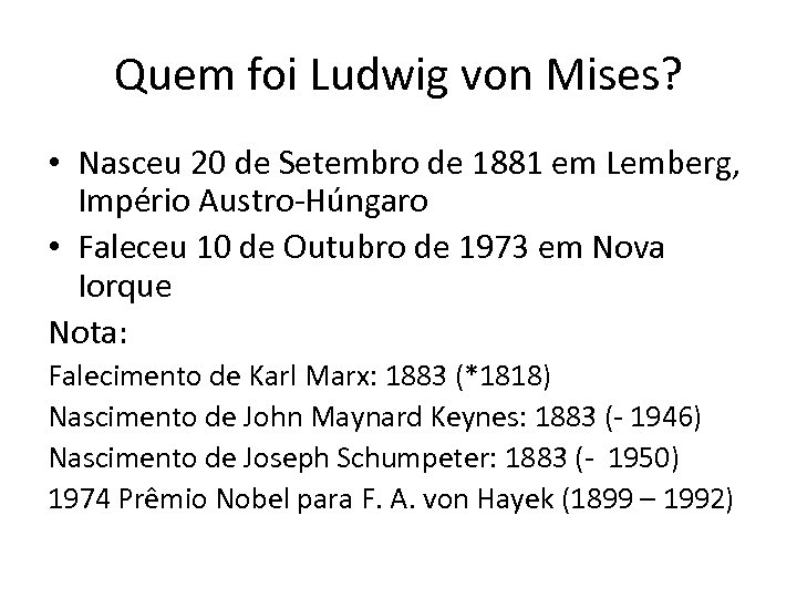 Quem foi Ludwig von Mises? • Nasceu 20 de Setembro de 1881 em Lemberg,