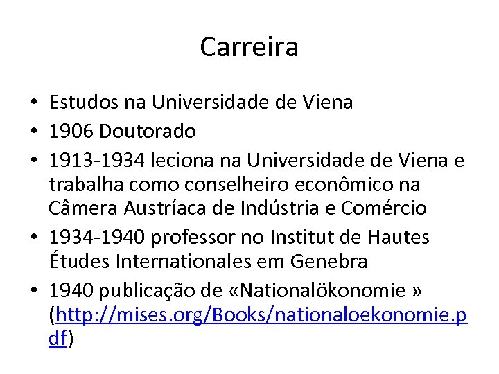 Carreira • Estudos na Universidade de Viena • 1906 Doutorado • 1913 -1934 leciona
