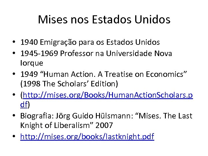 Mises nos Estados Unidos • 1940 Emigração para os Estados Unidos • 1945 -1969