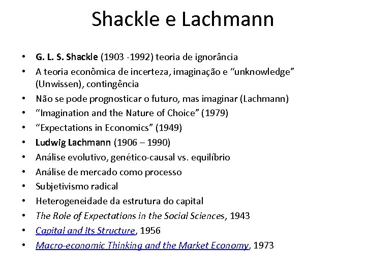 Shackle e Lachmann • G. L. S. Shackle (1903 -1992) teoria de ignorância •