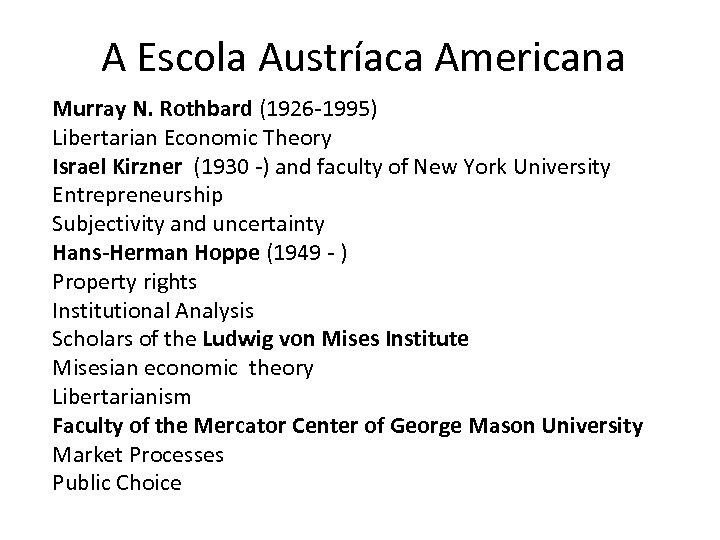 A Escola Austríaca Americana Murray N. Rothbard (1926 -1995) Libertarian Economic Theory Israel Kirzner