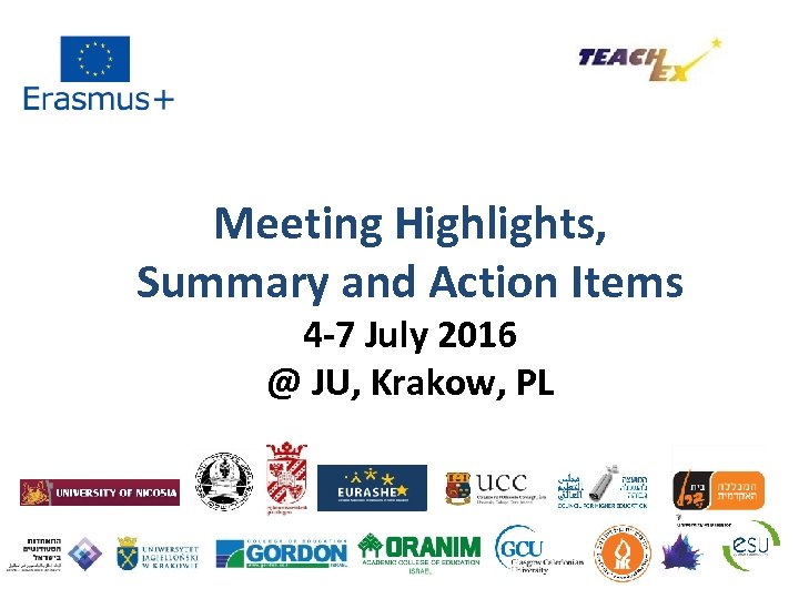 Meeting Highlights, Summary and Action Items 4 -7 July 2016 @ JU, Krakow, PL