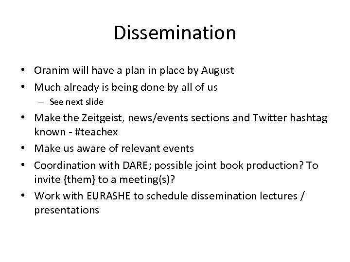 Dissemination • Oranim will have a plan in place by August • Much already