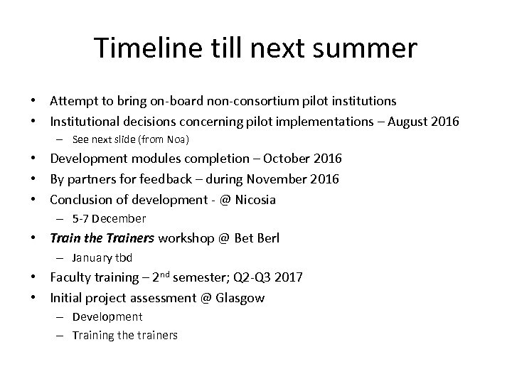 Timeline till next summer • Attempt to bring on-board non-consortium pilot institutions • Institutional