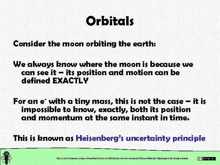 Orbitals Consider the moon orbiting the earth: We always know where the moon is