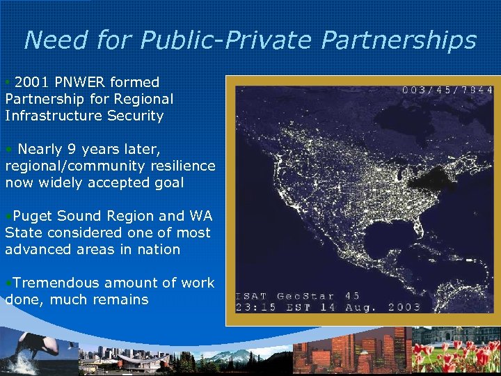 Need for Public-Private Partnerships • 2001 PNWER formed Partnership for Regional Infrastructure Security •