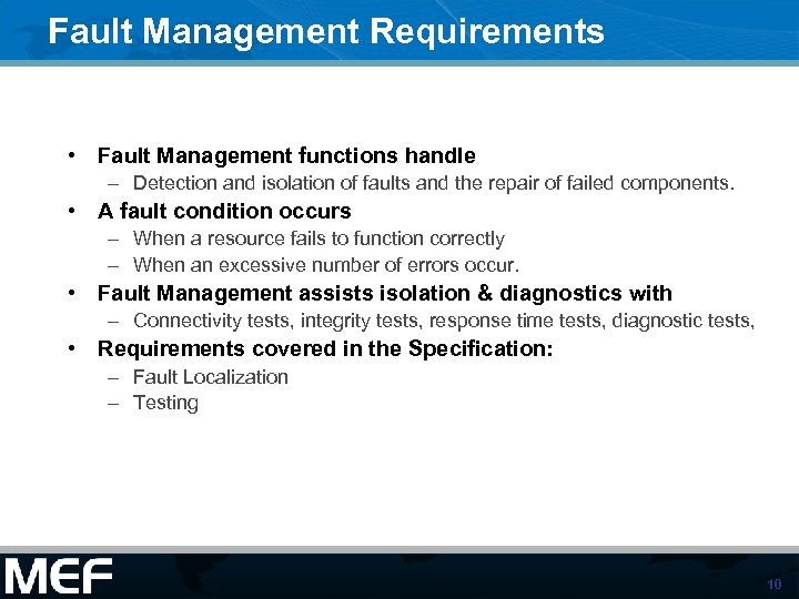 Fault Management Requirements • Fault Management functions handle – Detection and isolation of faults