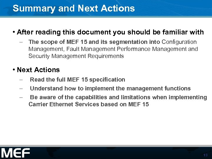 Summary and Next Actions • After reading this document you should be familiar with
