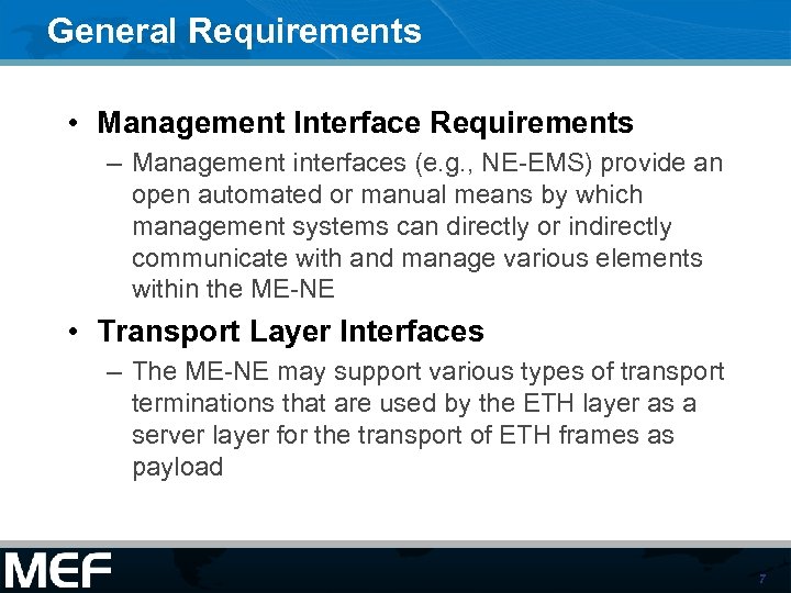 General Requirements • Management Interface Requirements – Management interfaces (e. g. , NE-EMS) provide