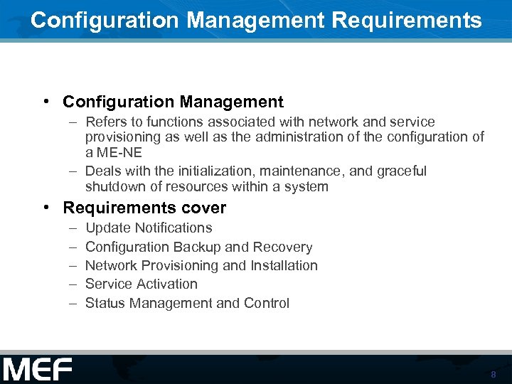 Configuration Management Requirements • Configuration Management – Refers to functions associated with network and