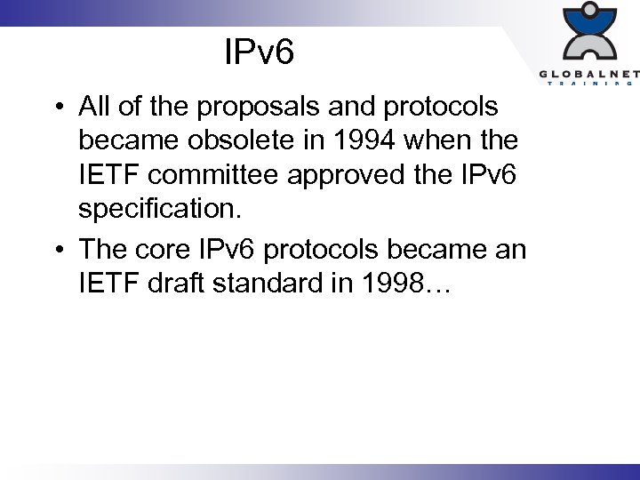 IPv 6 • All of the proposals and protocols became obsolete in 1994 when