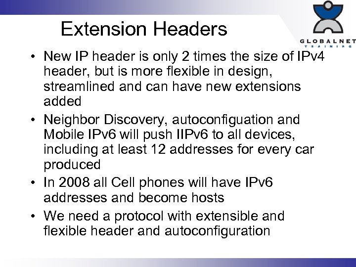 Extension Headers • New IP header is only 2 times the size of IPv